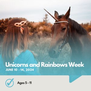 Unicorns and Rainbows Week | Ages 5 - 11 | No Riding Experience Needed | June 10-14, 2024
